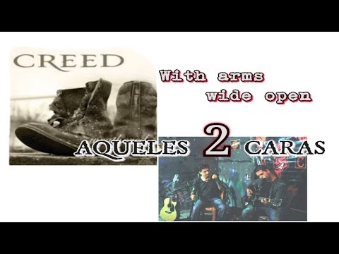 With arms wide open (Creed) - AQUELES 2 CARAS