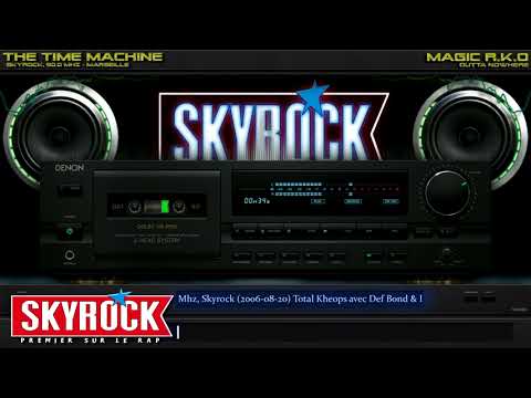 90.0 Mhz, Skyrock (2006-08-20) Total Kheops avec Def Bond & Dj Kheops