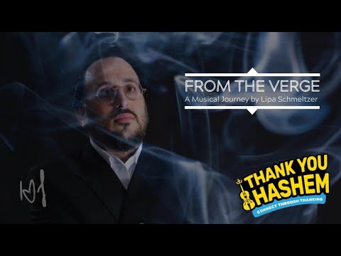 ThankYouHashem: From The Verge – A Musical Journey with Lipa Schmeltzer [Official Video]