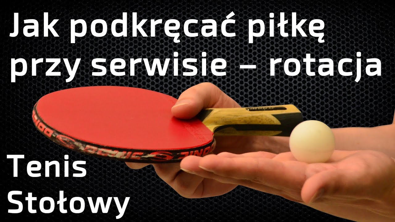 Jak podkręcać piłkę przy serwisie w tenisie stołowym - Rotacja