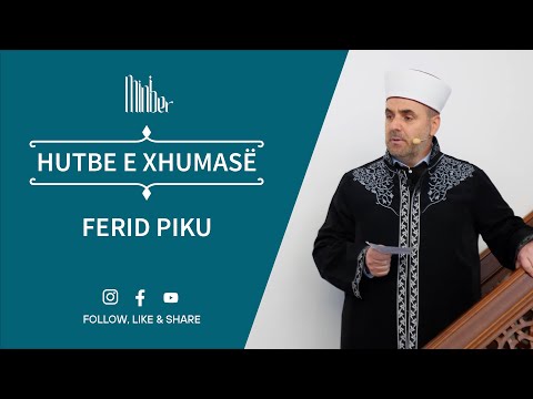 Hutbja e xhumasë: Sa shumë mirësi - sa pak që falenderojmë | Ferid Piku
