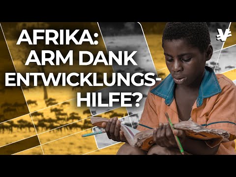 Warum Entwicklungshilfe AFRIKA eher SCHADET als hilft - VisualEconomik DE