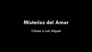 Misterios del Amor - Luis Miguel (Tributo a Luis Miguel)