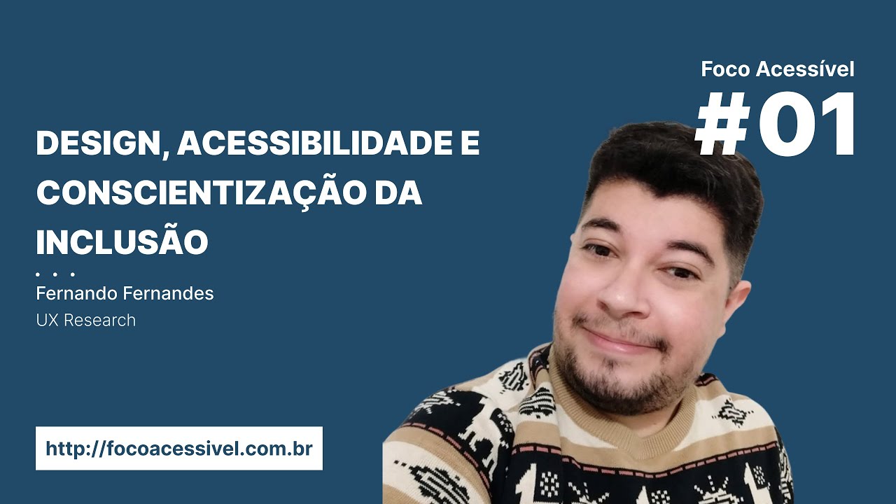 Design, acessibilidade e conscientização da inclusão - Fernando Fernandes