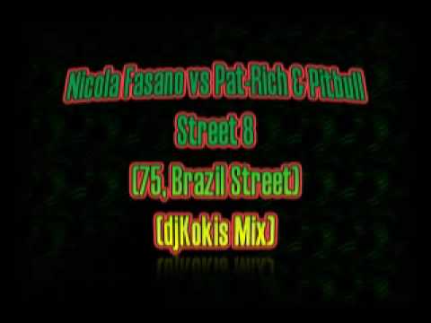 Nicola Fasano vs Pat Rich & Pitbull Street 8 75, Brazil Street djKokis Mix