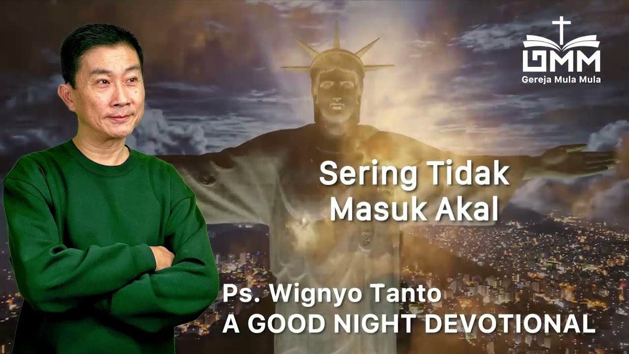 a Good Night Devotional | Sering Tidak Masuk Akal | Ps. Wignyo Tanto