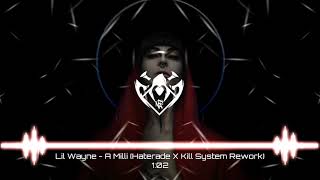 Lil Wayne - A Milli (Haterade X Kill System Rework)