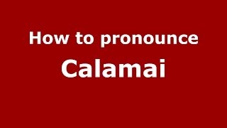 How to pronounce Calamai