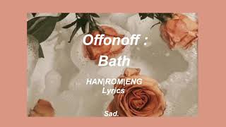 (오프온오프) offonoff - bath (HAN | ROM |ENG) lyrics // sad.