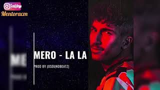 Mero - La La (Official Audio) ProdBy (XSoundBeatz)