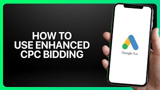 How To Use Enhanced CPC Bidding In Google Ads ! Tutorial