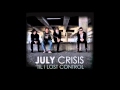 July Crisis - 'Til I Lost Control 