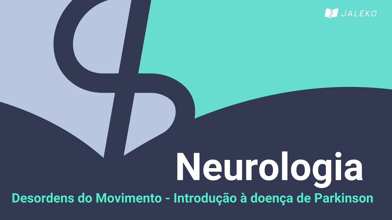 Neurologia: Desordens do Movimento - Introdução à doença de Parkinson