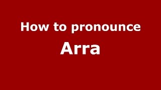 How to pronounce Arra