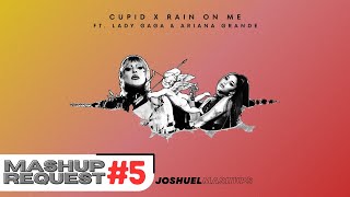 Cupid x Rain On Me - FIFTY FIFTY ft. Lady Gaga & Ariana Grande (Mixed Mashup) | Mashup Request #5