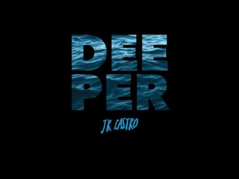 JR Castro - Deeper (New RnB Music)