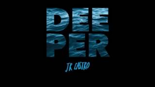 JR Castro - Deeper (New RnB Music)