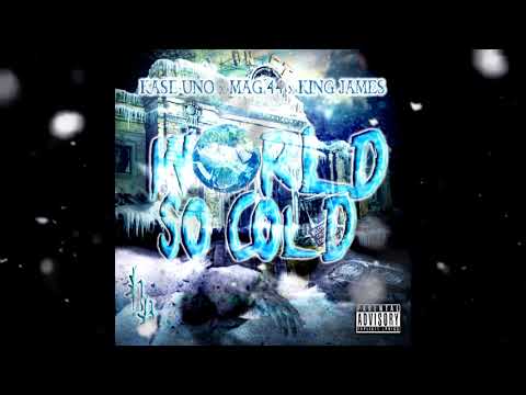 Kase Uno x Mag .44 x King James - "World So Cold"
