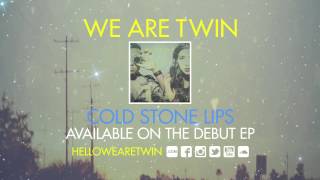 WE ARE TWIN - "Cold Stone Lips" (Official Audio)
