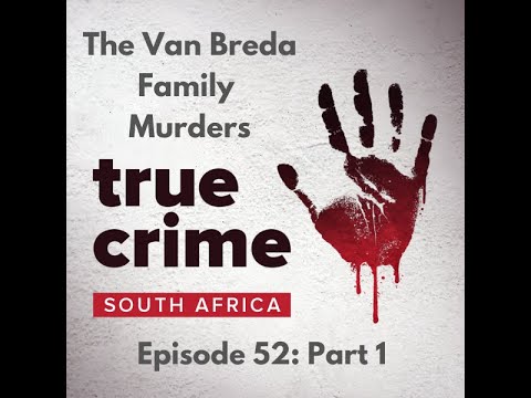 Episode 52 Part 1 The Van Breda Family Murders