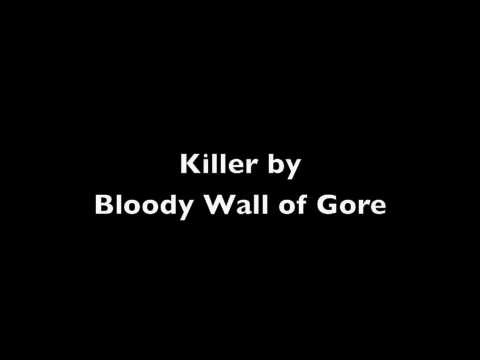 Bloody Wall Of Gore song Killer