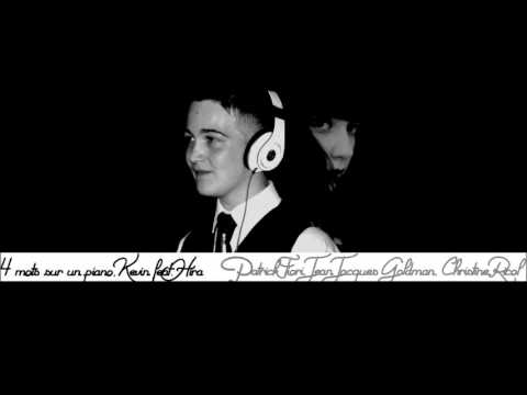 Kévin feat. Hira - 4 mots sur un piano (Patrick Fiori, Jean-Jacques Goldman, Christine Ricol)