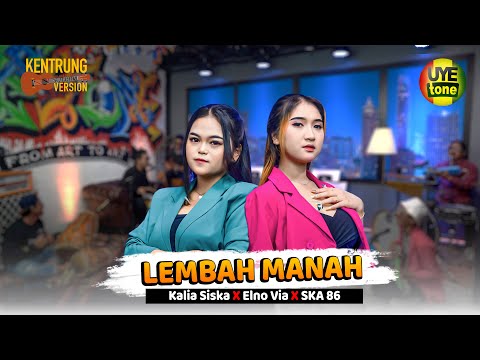 LEMBAH MANAH - KALIA SISKA feat  ELNO VIA x SKA 86 | KENTRUNG (UYE TONE MUSIC VIDEO)