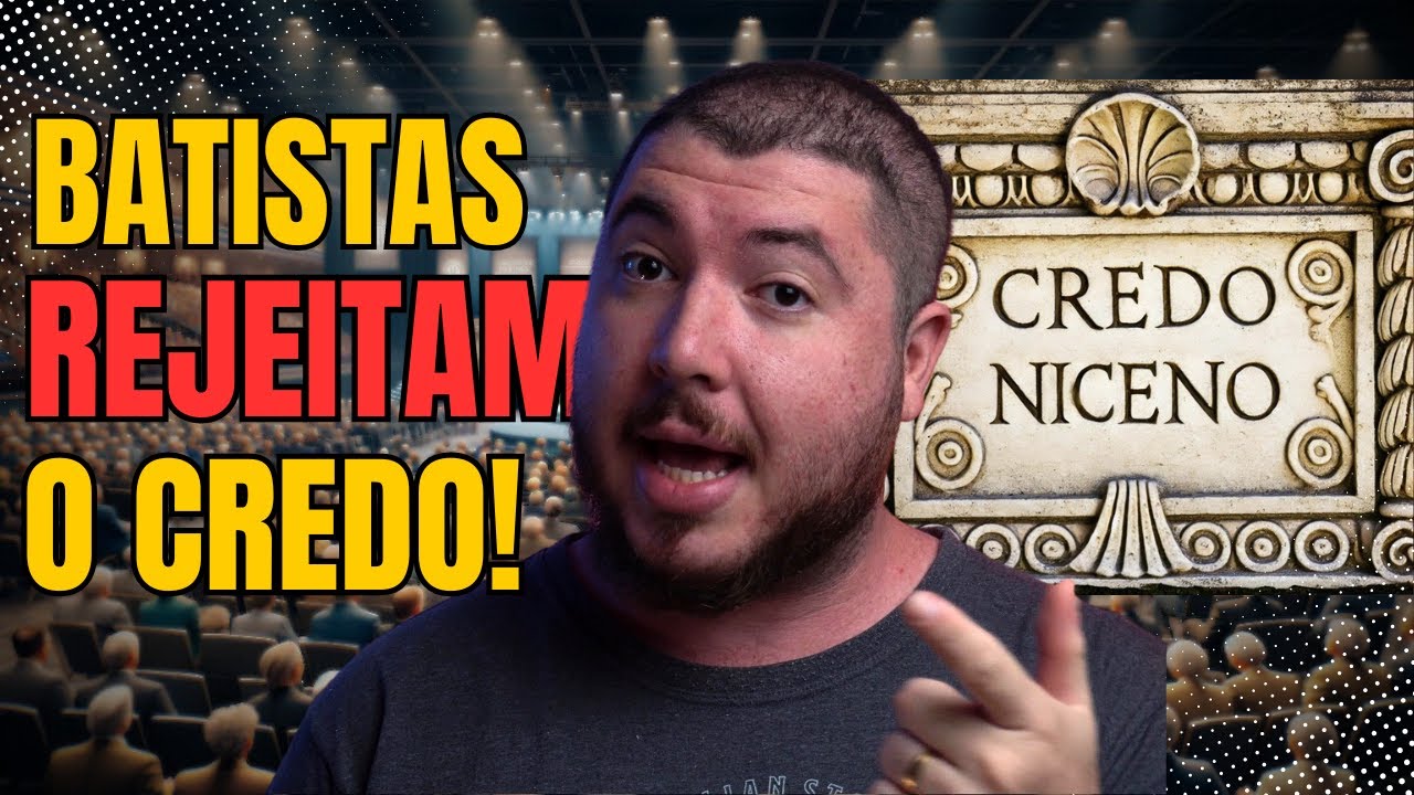 BATISTAS REJEITAM CREDO NICENO: O MAIS ANTIGO DO CRISTIANISMO! | TEOLOGIA REFORMADA