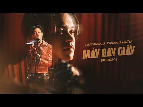 (S)TRONG Trọng Hiếu - Máy Bay Giấy (ROCK) | Official Music Video
