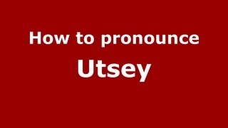 How to pronounce Utsey
