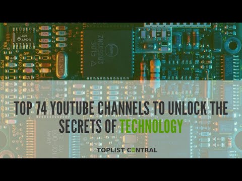 Top 74 YouTube Channels to Unlock the Secrets of Technology (Top 10 - October 2023)