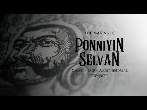 The Making of Ponniyin Selvan - Chapter One: Aadithirunaal