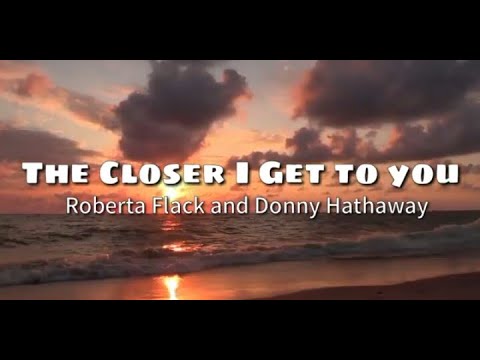 The Closer I get to you - Roberta flack and Donny Hathaway (Lyrics Video)