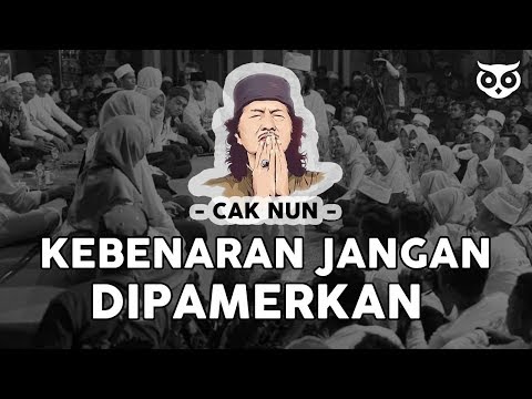Cak Nun - Kebenaran Itu Bekalmu, Bukan Ekspresimu