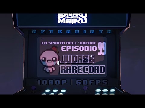 "JudasssRrrecord", Lo Spirito dell'Arcade 99 - The Binding of Isaac: Afterbirth