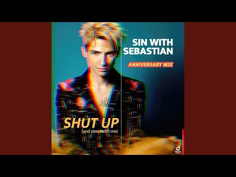 Shut up (and Sleep with Me) (Anniversary Extended Mix)