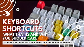 Keyboard shortcuts, how to use them. Improve your PC skills and work performance.