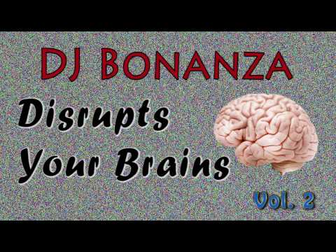 ♫ Dj Bonanza Disrupts Your Brains - Live Set Vol 2 ♫