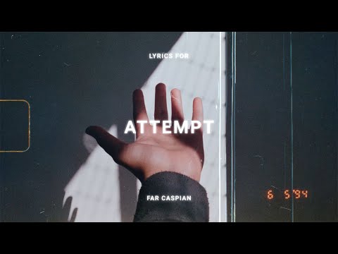 Far Caspian - Attempt (Lyrics Video)