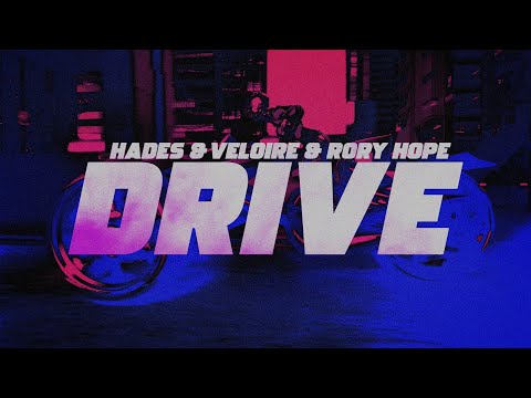 HADES & Veloire - Drive (ft. Rory Hope)