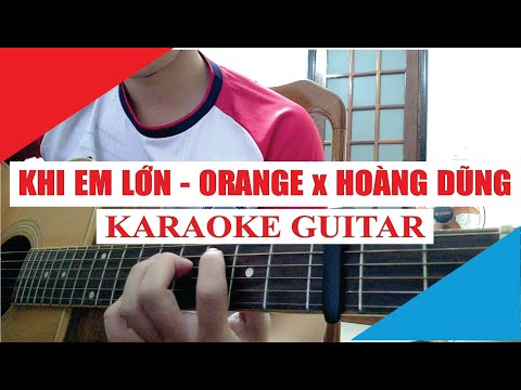 [Karaoke Guitar] Khi Em Lớn - Orange x Hoàng Dũng | Acoustic Beat