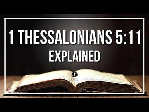 1 THESSALONIANS 5:11 Explained - What Does The Bible Verse 1 THESSALONIANS 5:11 [KJV] REALLY Mean?