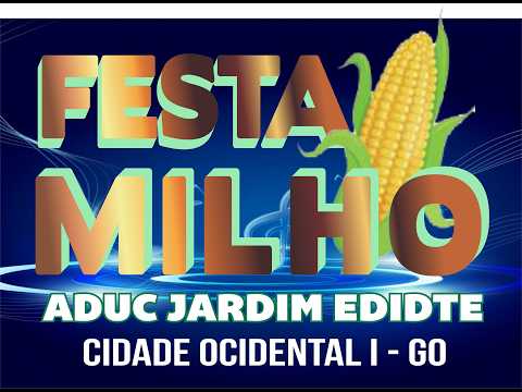 ADUC SEDE 2026 | Festa do Milho | JARDIM EDITE - Cidade Ocidental - GO