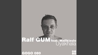 Uyakhala (feat. Mafikizolo) (Ralf GUM Main Mix)