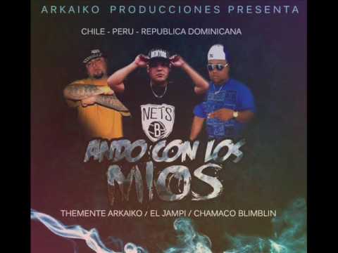 El Jampi Ft Chamaco BlimBlin , Themente Arkaiko - Ando Con Los Mios - Arkaiko Prod. "PAL FRONTE"