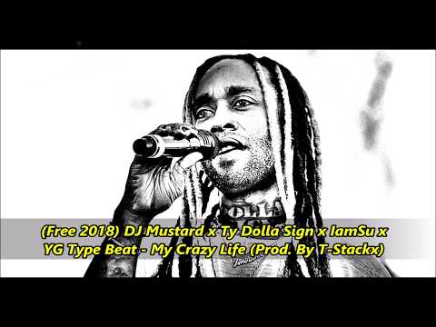 (Free 2018) DJ Mustard x Ty Dolla $ign x IamSu x YG Type Beat - My Crazy Life (Prod. By T-Stackx)