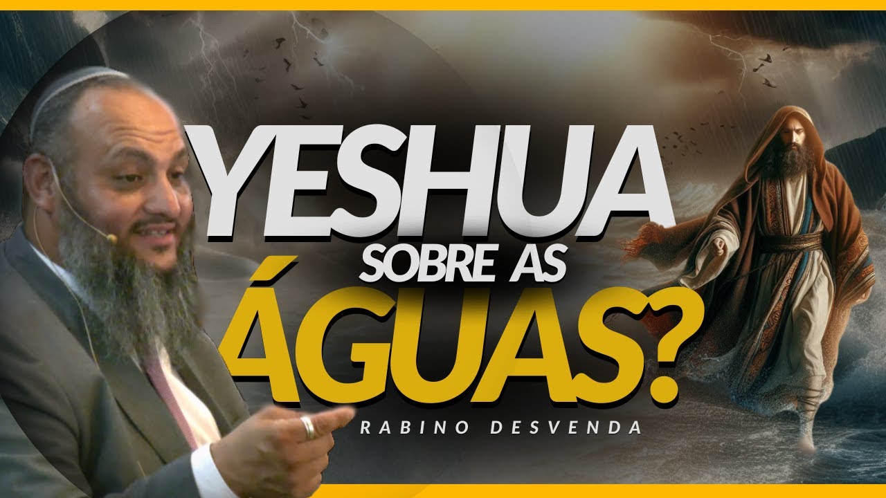 YESHUA ANDA SOBRE AS ÁGUAS - VISÃO JUDAICA