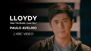 Paulo Avelino - Lloydy (I&#39;m Drunk, I Love You OST) (Official Lyric Video)