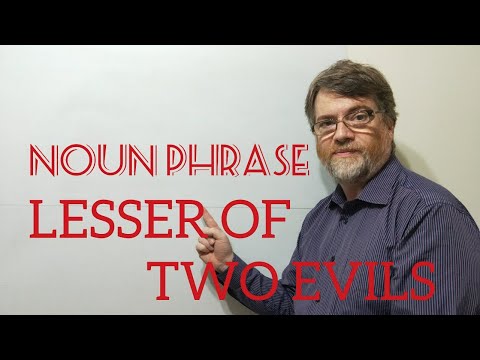 English Tutor Nick P (180 ) Noun Phrase (180 ) The Lesser of Two Evils