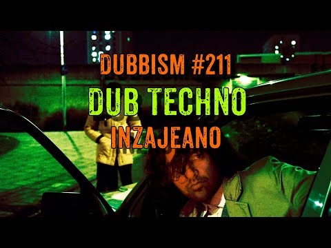 DUBBISM №211 [Inzajeano] 🌲🌲🌲Dub Techno Session 2024🌲🌲🌲